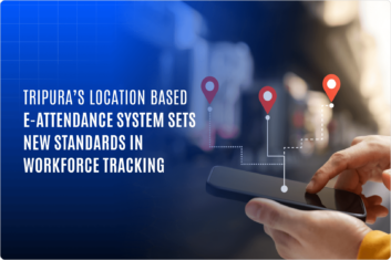 Tripura’s Location-Based e-Attendance System Sets New Standards in Workforce Tracking