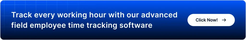 Track working hours efficiently with advanced field employee time tracking software.