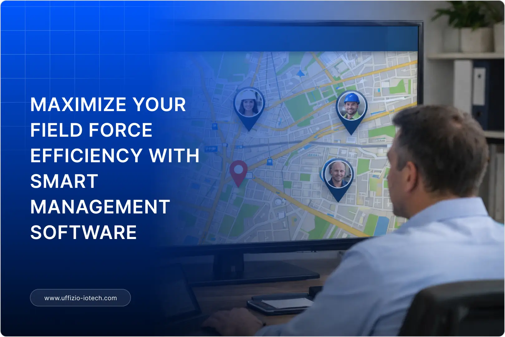 What Are the Benefits of Investing in Field Force Management Software?