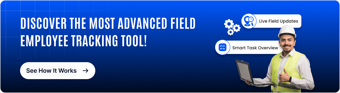 Call-to-action banner for advanced field employee tracking tool, featuring a smiling man in a safety helmet holding a laptop, with icons for live field updates and smart task overview, and a “See How It Works” button.