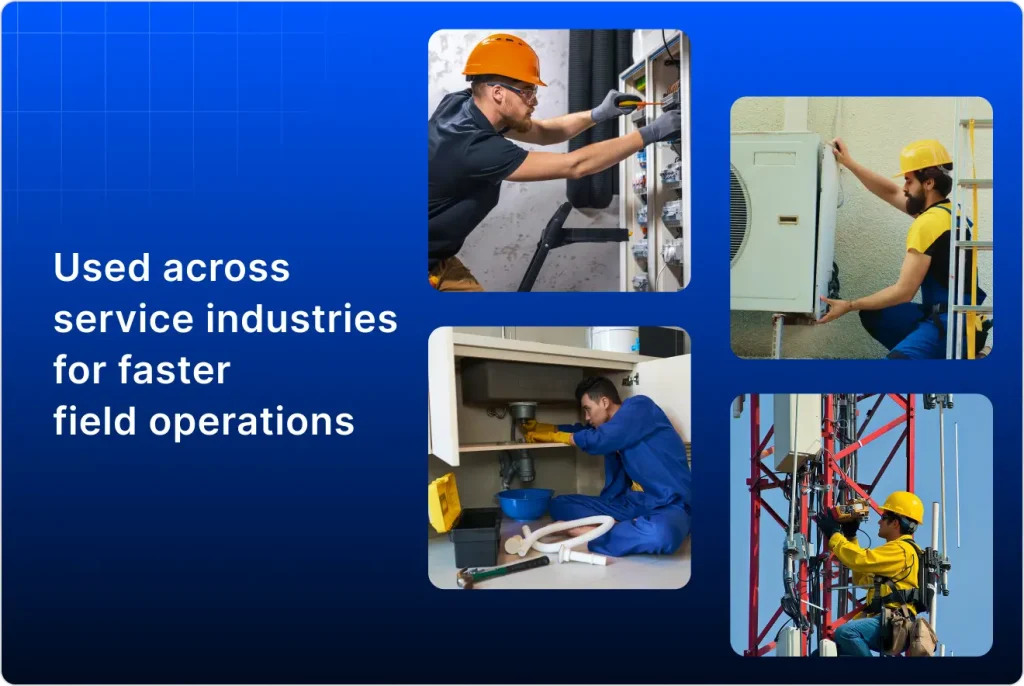 A graphic on a blue background featuring the text "Used across service industries for faster field operations" on the left. To the right, four inset photos showcase different field service use cases: a technician working on an electrical panel, an HVAC specialist repairing an outdoor AC unit, a plumber working under a kitchen sink, and a telecommunications worker on a high cell tower. All technicians are wearing appropriate safety gear, such as hard hats and vests.