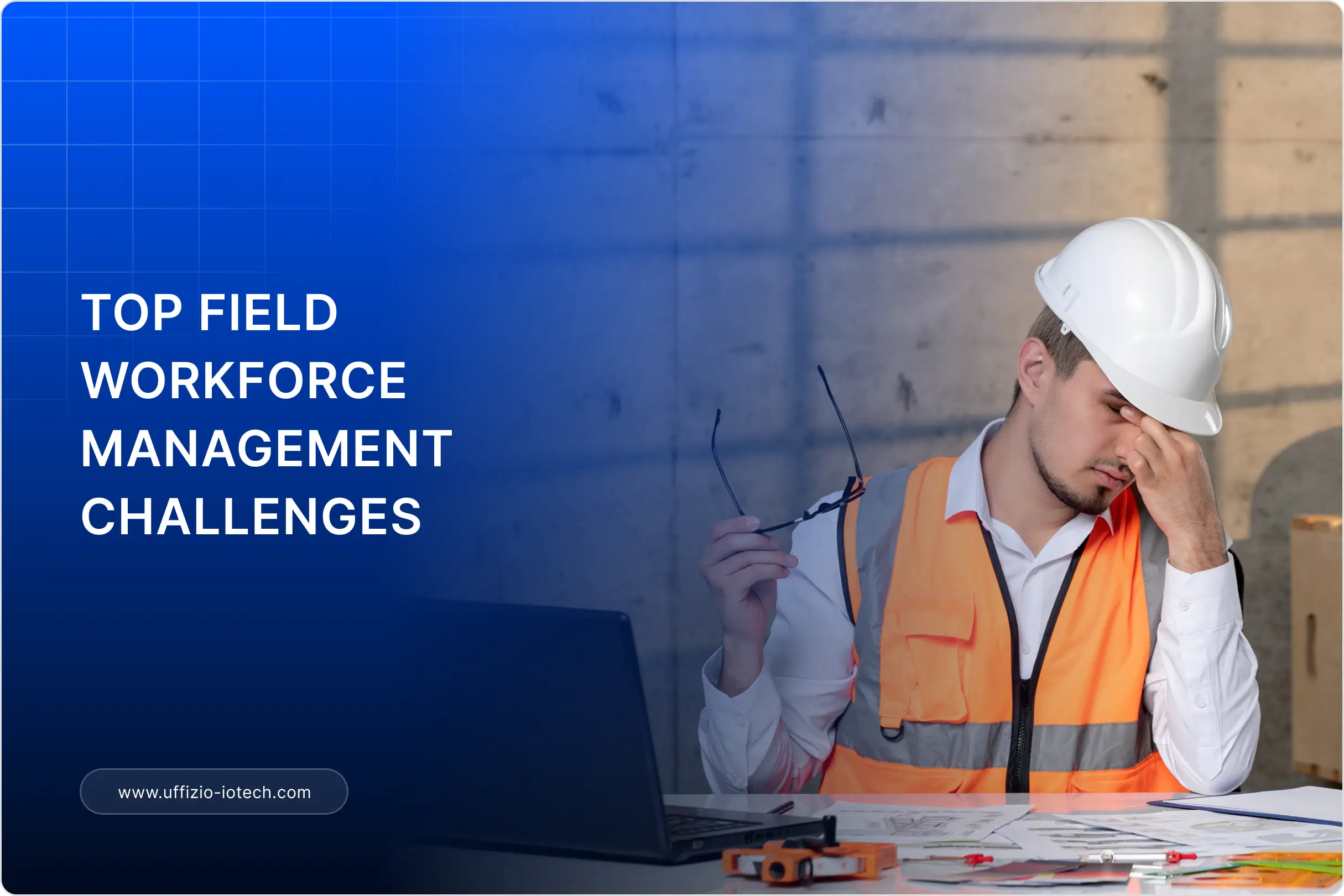 Solving Field Workforce Management Challenges: A 2026 Guide
