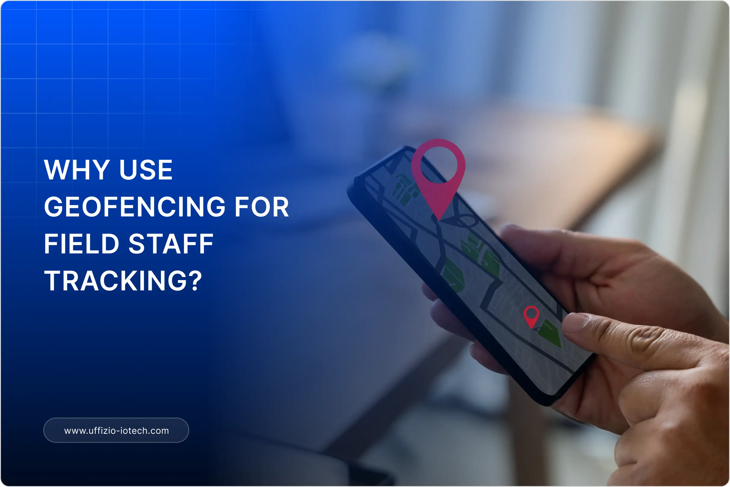 Geofencing for Field Staff: A Tool Every System Integrator Should Offer